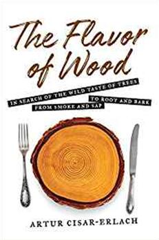 《木材的味道:寻找狂野味道的树木从烟到根和树皮》