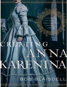 《创造安娜·卡列尼娜：托尔斯泰与文学世界最神秘女主人公的诞生》