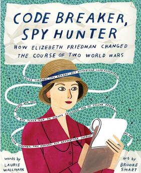 《密码破译者：伊丽莎白•弗里德曼如何改变了两次世界大战的进程》