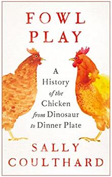 《禽类游戏：鸡从恐龙到餐盘的历史》