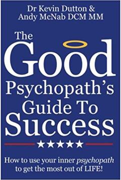 《善良精神变态者的成功指南：如何利用你内心的精神变态者，充分享受生活》
