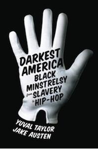 《最黑暗的美国：从奴隶制到嘻哈音乐的黑脸吟游剧》