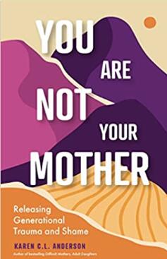 《你不是你的母亲：释放世代创伤和羞耻》