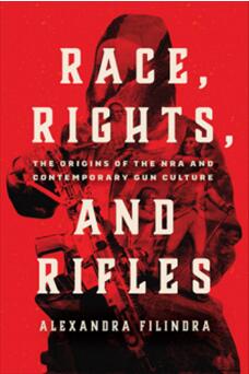 《种族、权利和步枪：步枪协会和当代枪支文化的起源》
