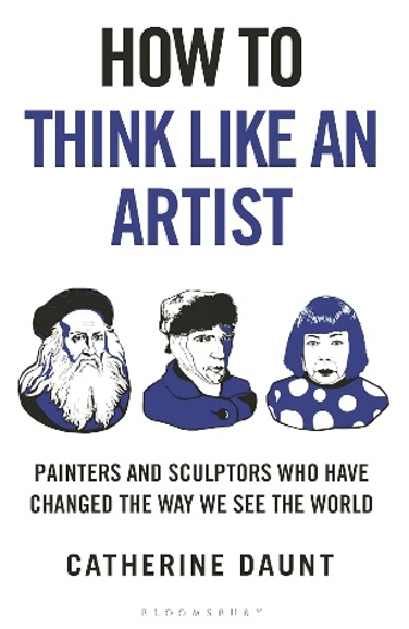 《如何像艺术家一样思考：那些重构我们视界的艺术巨匠》